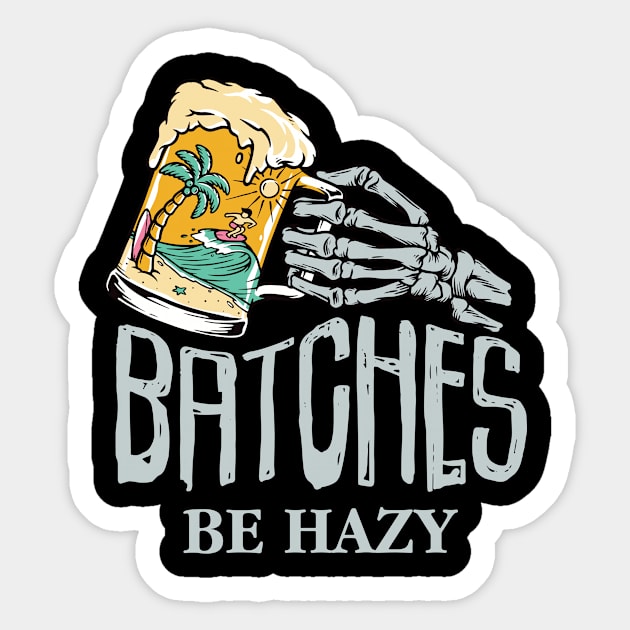 Batches be Hazy Beer Skeleton Sticker by CaptainHobbyist